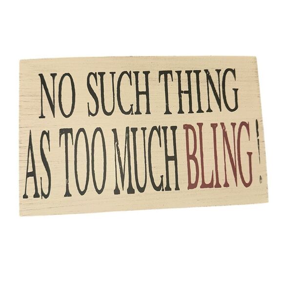 Signature Homestyles No Such Thing As Too Much Bling Wooden Decorative sign - Picture 1 of 5